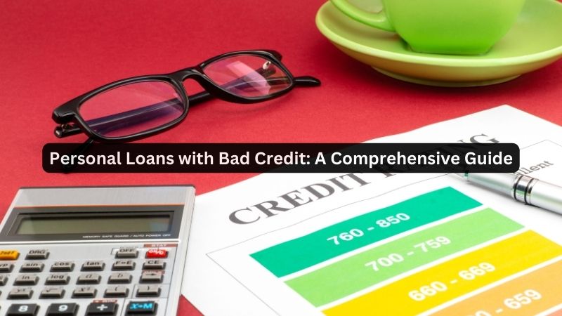 Personal Loans with Bad Credit: A Comprehensive Guide