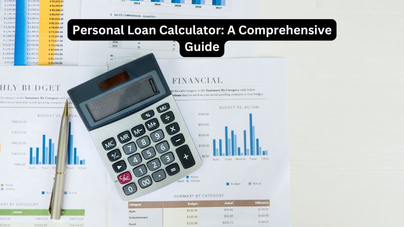 Personal Loan Calculator: A Comprehensive Guide