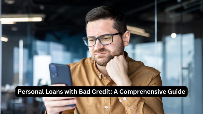 Personal Loans with Bad Credit: A Comprehensive Guide