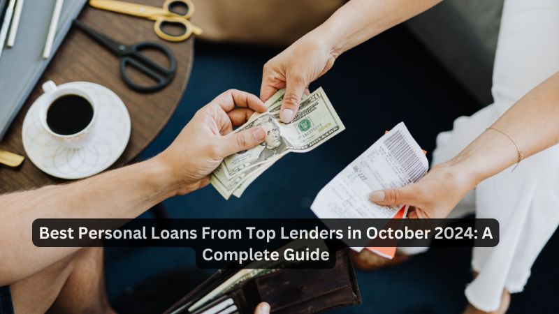 Best Personal Loans From Top Lenders in October 2024: A Complete Guide